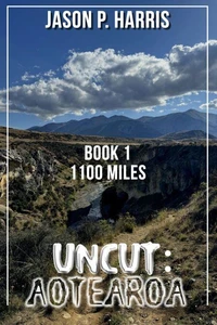 UNCUT: Aotearoa [Book 1 1100 Miles]