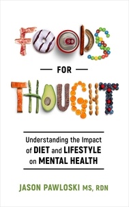  Jason Pawloski - Foods for Thought: Understanding the Impact of Diet and Lifestyle on Mental Health.