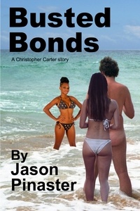  Jason Pinaster - Busted Bonds - Christopher Carter &amp; Friends:  Erotic Adventures, #2.