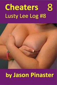 Cheaters, Lusty Lee Log #8