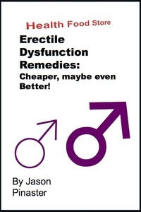  Jason Pinaster - Erectile Dysfunction Remedies:  Cheaper, Maybe Even Better!.