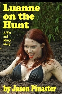  Jason Pinaster - Luanne on the Hunt:  A Wet and Messy Story.