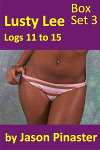 Lusty Lee Logs 11 - 15