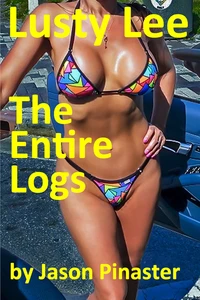 Lusty Lee:  The Entire Logs