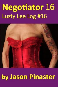 Negotiator, Lusty Lee Log 16