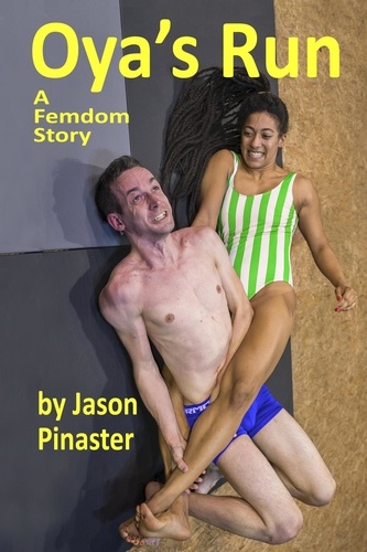  Jason Pinaster - Oya’s Run: A Femdom Story.