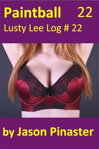  Jason Pinaster - Paintball, Lusty Lee Log #22 - Lusty Lee's Logs, #27.