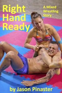 Right Hand Ready  A Mixed Wrestling Story