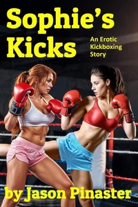 Sophie’s Kicks: An Erotic Kickboxing Story