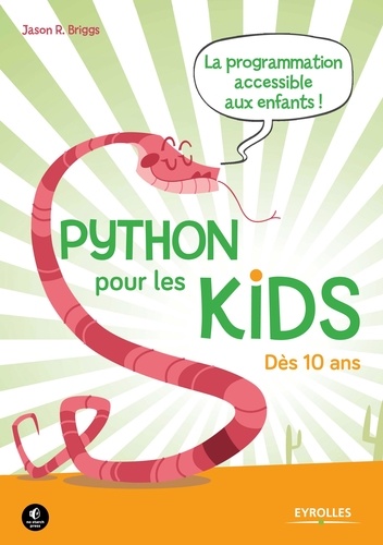 Pour les kids  Python pour les kids. La programmation accessible à tous ! - Dès 10 ans