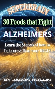  jason rollin - Superbrain 30 Foods that Fight Alzheimer's.
