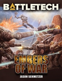  Jason Schmetzer - BattleTech: Embers of War - BattleTech, #1.