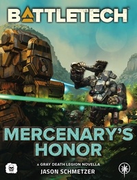  Jason Schmetzer - BattleTech: Mercenary's Honor - BattleTech Novella.