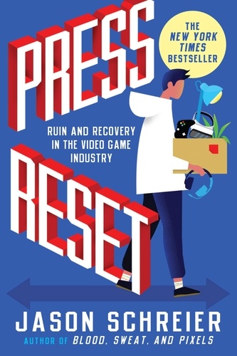Press Reset. Ruin and Recovery in the Video Game Industry
