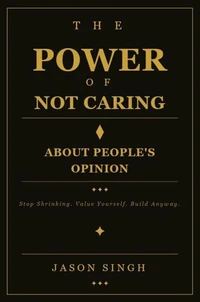 The Power of Not Caring About People's Opinion