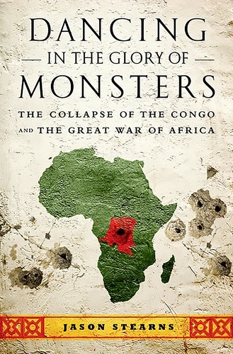Dancing in the Glory of Monsters. The Collapse of the Congo and the Great War of Africa