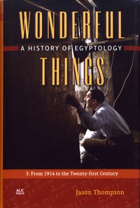 Wonderful Things: A History of Egyptology - Volume 3, From 1914 to the Twenty-first Century.pdf