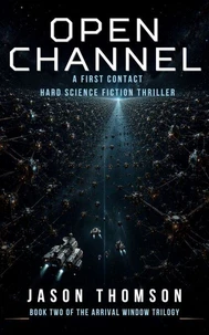 Open Channel: A First Contact Hard Science Fiction Thriller