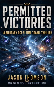 Permitted Victories: A Military Sci-Fi Time Travel Thriller