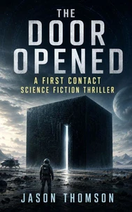 The Door Opened: A First Contact Science Fiction Thriller