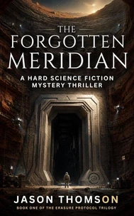 The Forgotten Meridian: A Hard Science Fiction Mystery Thriller