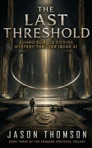 The Last Threshold: A Hard Science Fiction Mystery Thriller (Book 3)