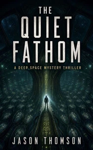 The Quiet Fathom: A Deep Space Mystery Thriller