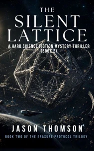 The Silent Lattice: A Hard Science Fiction Mystery Thriller (Book 2)