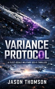 Variance Protocol: A Fleet-Scale Military Sci-Fi Thriller