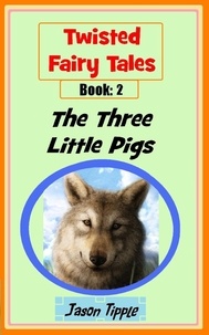  Jason Tipple - Twisted Fairy Tales 2: The Three Little Pigs.
