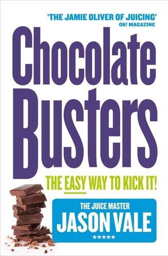 Jason Vale - Chocolate Busters - The Easy Way to Kick It!.