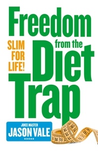 Jason Vale - Freedom from the Diet Trap - Slim for Life.