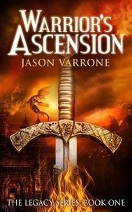  Jason Varrone - Warrior's Ascension - The Legacy Series, #1.