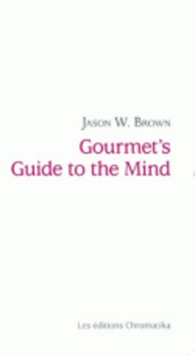 Jason W. Brown - Gourmets Guide to the Mind.