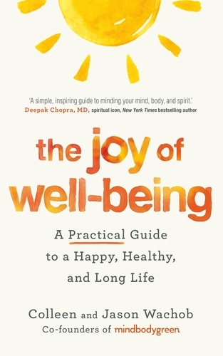 The Joy of Well-Being. A Practical Guide to a Happy, Healthy, and Long Life