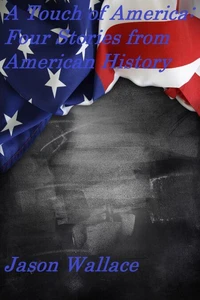 A Touch of America: Four Stories from American History