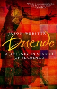 Jason Webster - Duende - A Journey In Search Of Flamenco.