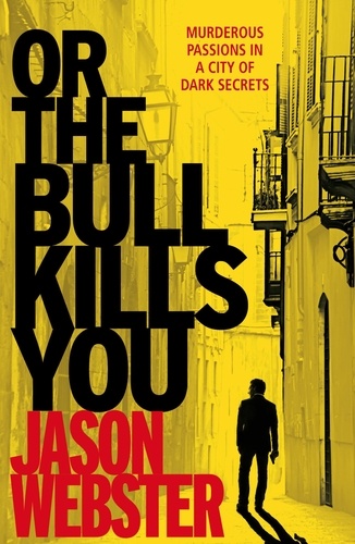 Jason Webster - Or the Bull Kills You - (Max Cámara 1).