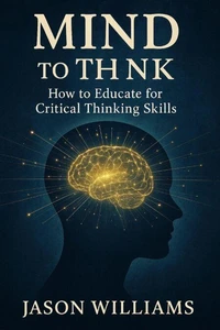 Mind To Think How to Educate for Critical Thinking Skills