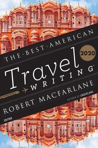 Jason Wilson - The Best American Travel Writing 2020.
