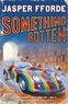 Jasper Fforde - Something Rotten.