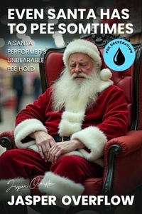 Ebooks gratuits pour le téléchargement d'itouch Even Santa Has to Pee Sometimes: A Santa Performer’s Unbearable Pee Hold MOBI