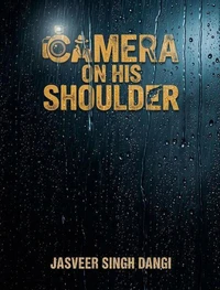 Camera On His Shoulder: A Novel