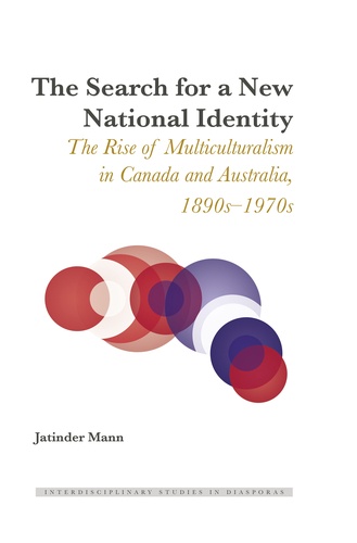 Jatinder Mann - The Search for a New National Identity - The Rise of Multiculturalism in Canada and Australia, 1890s–1970s.