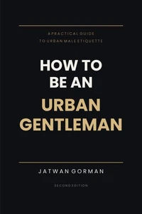 How To Be A Urban Gentleman Second Edition