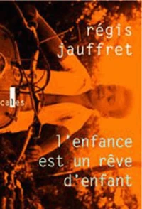 L'enfance est un rêve d'enfance