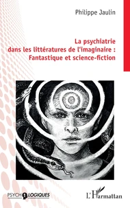 La psychiatrie dans les littératures de l’imaginaire : Fantastique et science-fiction