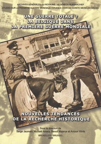 Une guerre totale ? La Belgique dans la Première Guerre mondiale