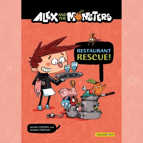 Jaume Copons et Heather Ngo - Alex and the Monsters: Restaurant Rescue! - Vol. 2.
