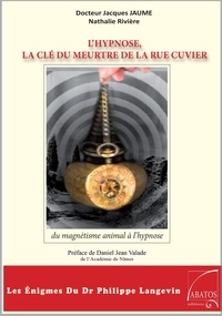 Jaume dr Jacques - L’Hypnose, la clé du meurtre de la rue Cuvier..